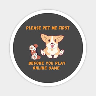 Pet Me First Before You Play Online Game Magnet